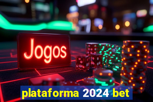 plataforma 2024 bet